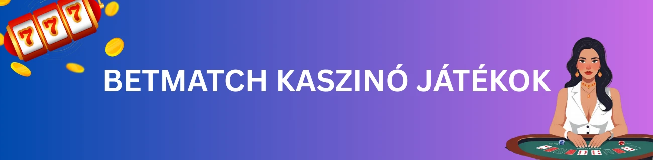 BetMatch Kaszinó játékok
