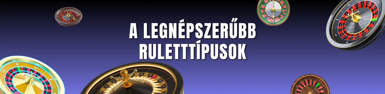 A legnépszerűbb ruletttípusok